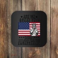 Are We Great Yet Cause I Just Feel Embarrassed Fun Democrat Coaster thumb 0
