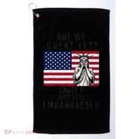 Are We Great Yet Cause I Just Feel Embarrassed Fun Democrat Golf Towel thumb 0