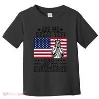 Are We Great Yet Cause I Just Feel Embarrassed Fun Democrat Toddler T-Shirt thumb 0
