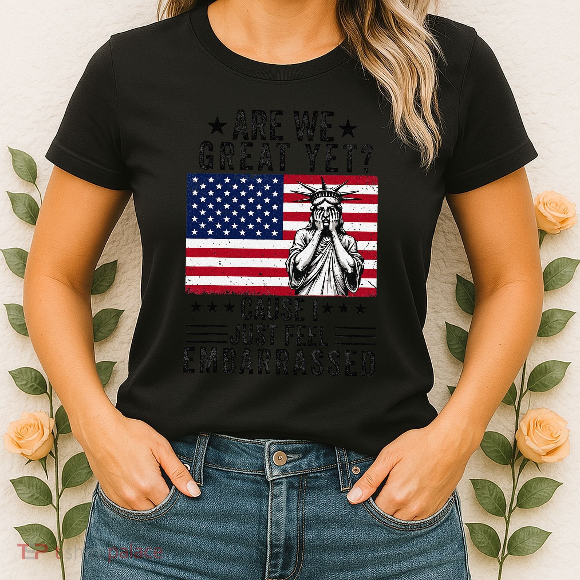 Are We Great Yet Cause I Just Feel Embarrassed Fun Democrat Women's T-Shirt