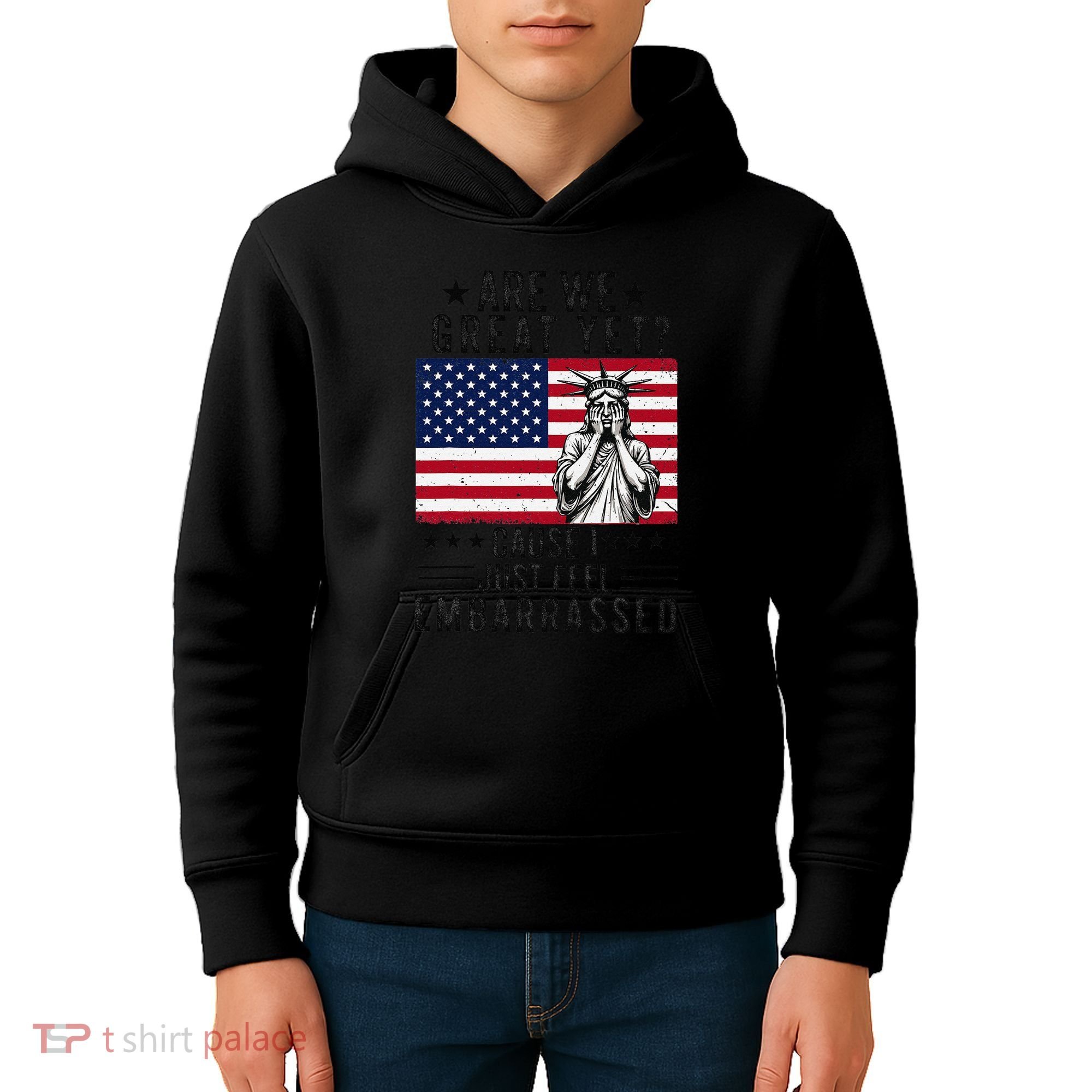 Are We Great Yet Cause I Just Feel Embarrassed Fun Democrat Kids Hoodie