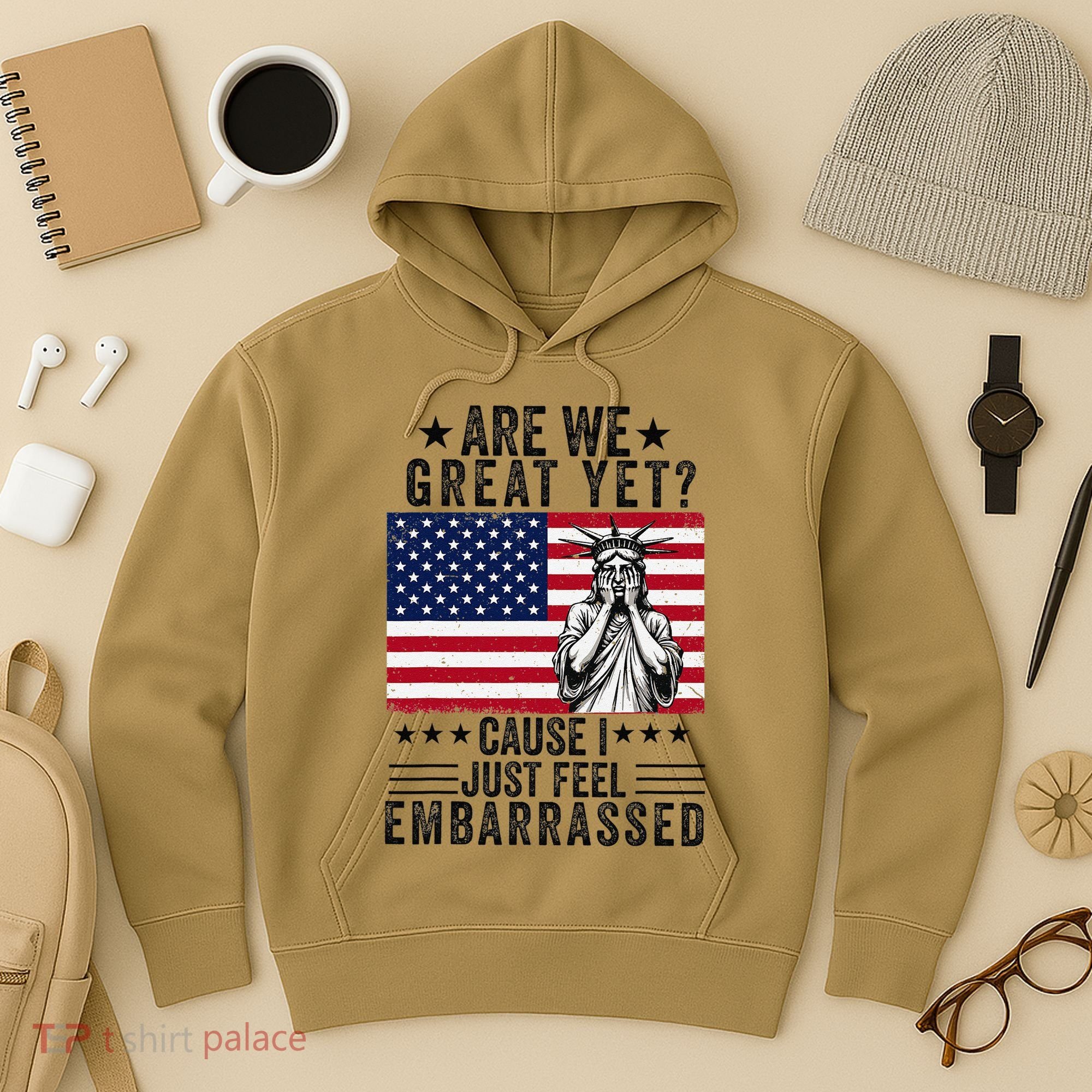 Are We Great Yet Cause I Just Feel Embarrassed Fun Democrat Hoodie