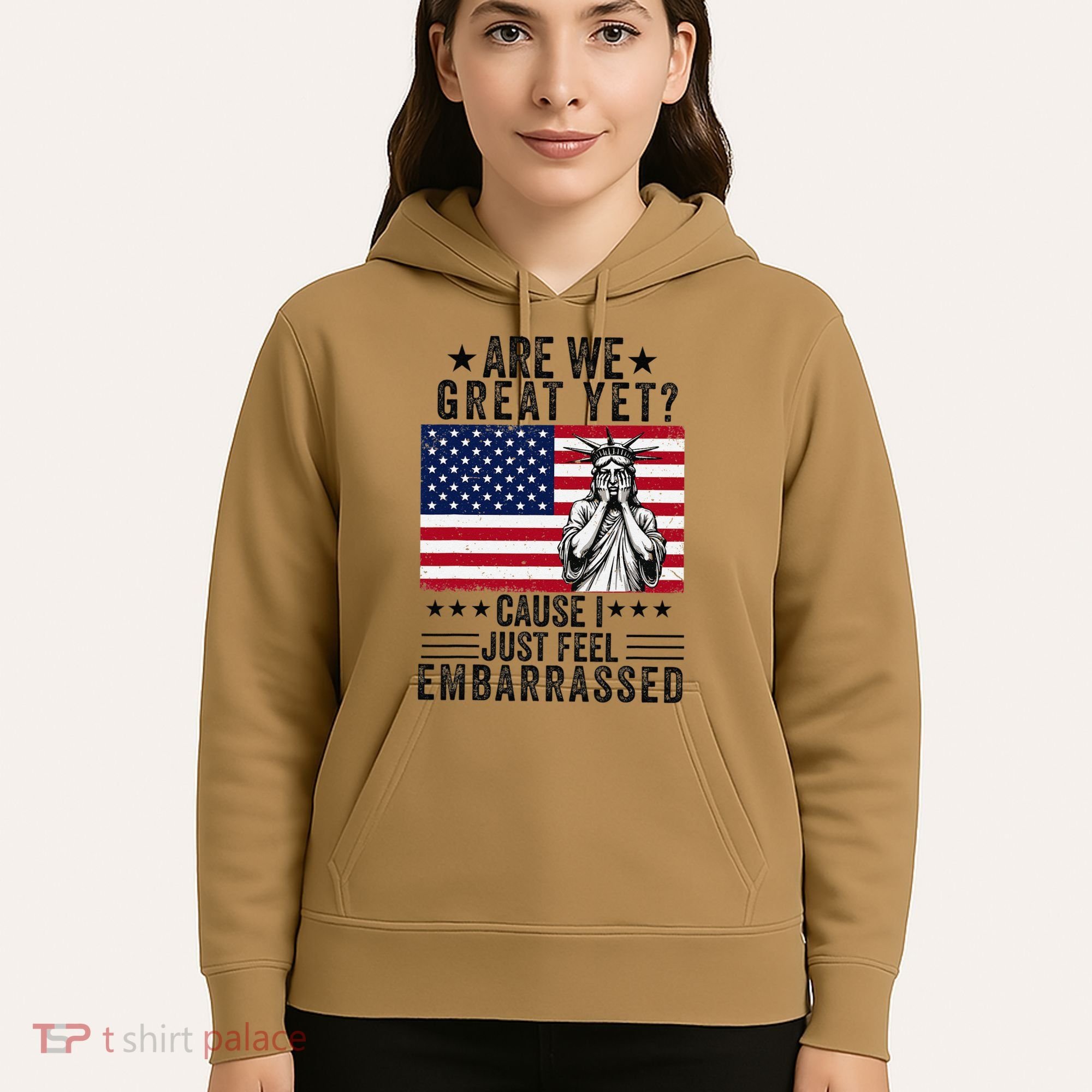 Are We Great Yet Cause I Just Feel Embarrassed Fun Democrat Hoodie