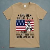 Are We Great Yet Cause I Just Feel Embarrassed Fun Democrat T-Shirt thumb 5