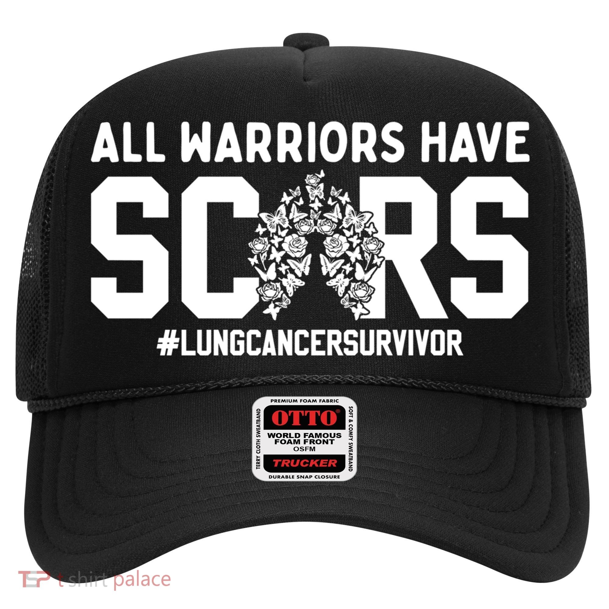 All Warriors Have Scars Lung Cancer Survivor Gift Hat