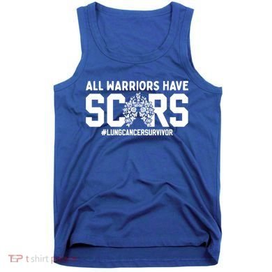 All Warriors Have Scars Lung Cancer Survivor Gift Tank Top