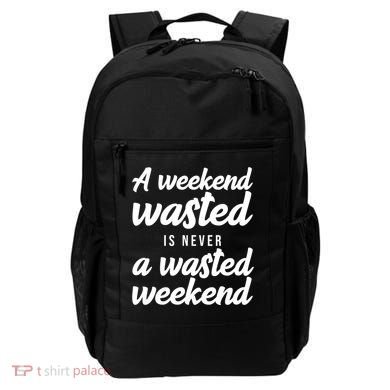 A Weekend Is Never A Wasted Weekend Backpack