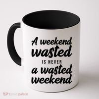 A Weekend Is Never A Wasted Weekend Coffee Mug thumb 0