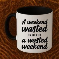A Weekend Is Never A Wasted Weekend Coffee Mug thumb 2