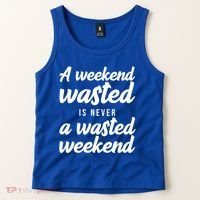 A Weekend Is Never A Wasted Weekend Tank Top thumb 2