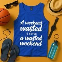 A Weekend Is Never A Wasted Weekend Tank Top thumb 4