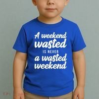 A Weekend Is Never A Wasted Weekend Toddler T-Shirt thumb 2