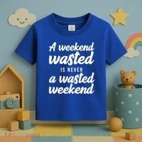 A Weekend Is Never A Wasted Weekend Toddler T-Shirt thumb 3