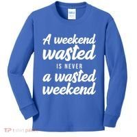 A Weekend Is Never A Wasted Weekend Kids Long Sleeve Shirt thumb 0