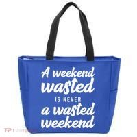 A Weekend Is Never A Wasted Weekend Tote Bag thumb 0
