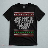 And Why Is The Carpet All Wet Todd? Ugly Christmas T-Shirt thumb 5