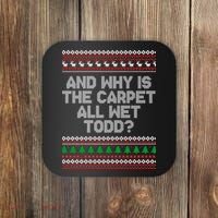 And Why Is The Carpet All Wet Todd? Ugly Christmas Coaster thumb 0