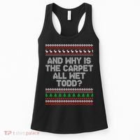 And Why Is The Carpet All Wet Todd? Ugly Christmas Women's Tank Top thumb 0