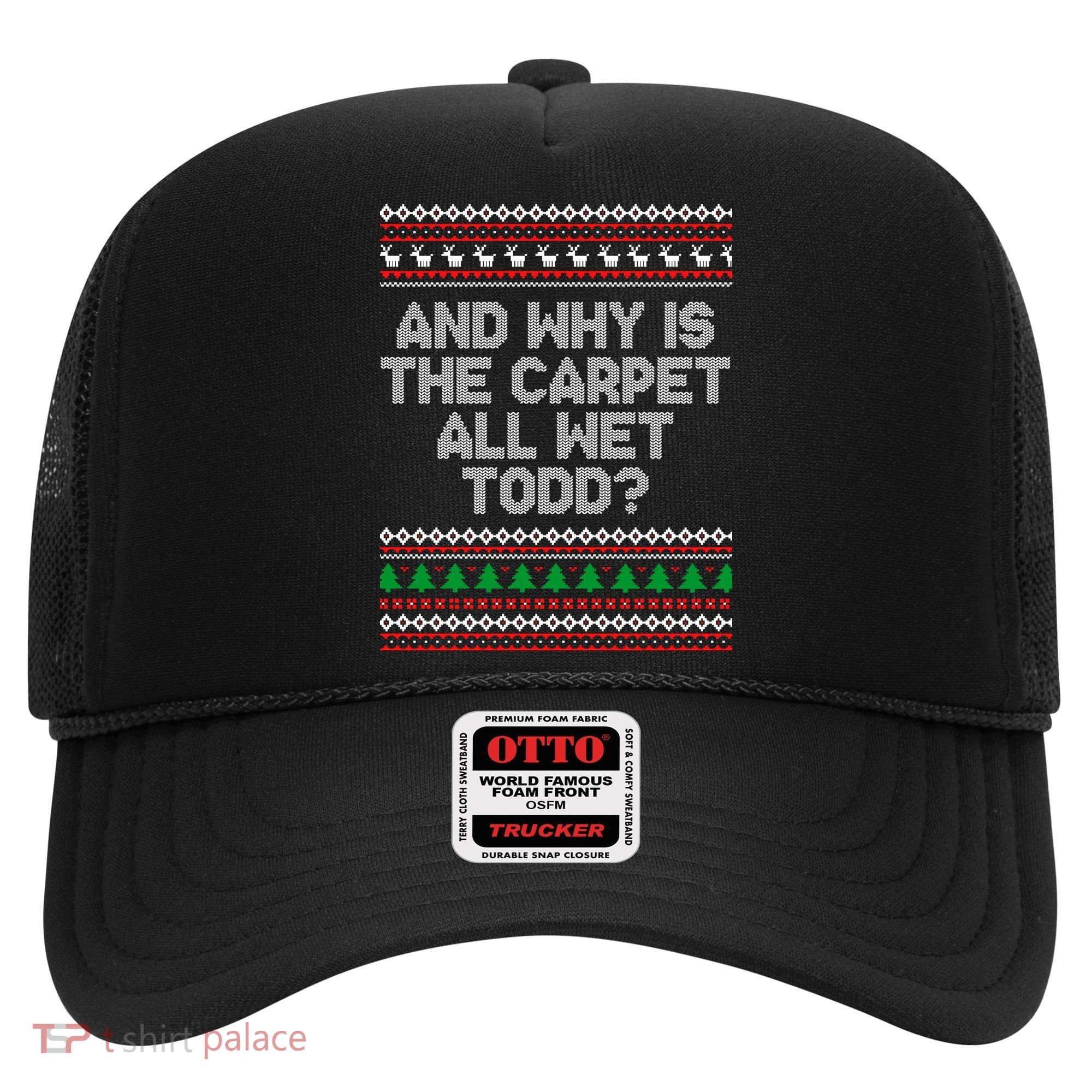 And Why Is The Carpet All Wet Todd? Ugly Christmas Hat