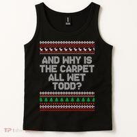 And Why Is The Carpet All Wet Todd? Ugly Christmas Tank Top thumb 2