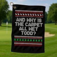 And Why Is The Carpet All Wet Todd? Ugly Christmas Golf Towel thumb 1