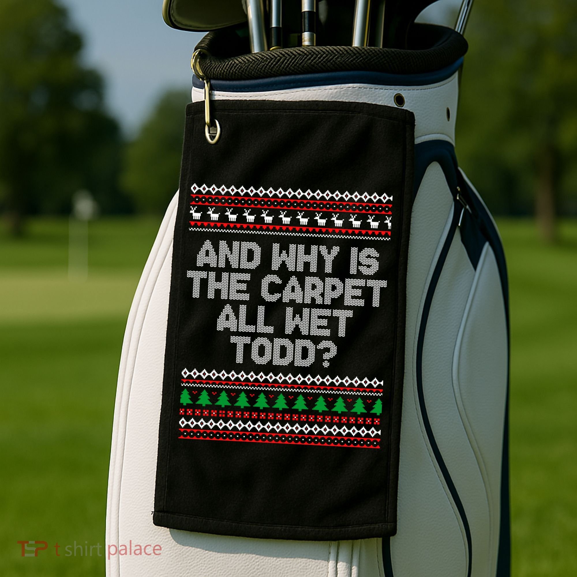 And Why Is The Carpet All Wet Todd? Ugly Christmas Golf Towel