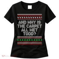 And Why Is The Carpet All Wet Todd? Ugly Christmas Women's T-Shirt thumb 0