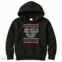 And Why Is The Carpet All Wet Todd? Ugly Christmas Kids Hoodie thumb 0