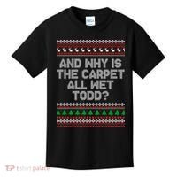 And Why Is The Carpet All Wet Todd? Ugly Christmas Kids T-Shirt thumb 0