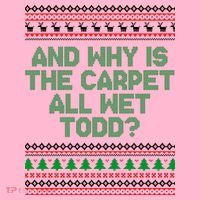 And Why Is The Carpet All Wet Todd? Ugly Christmas Coaster thumb 2
