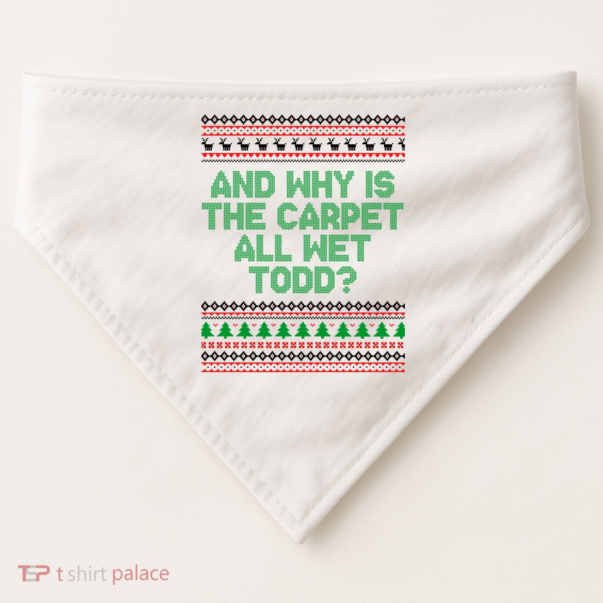 And Why Is The Carpet All Wet Todd? Ugly Christmas USA-Made Doggie Bandana