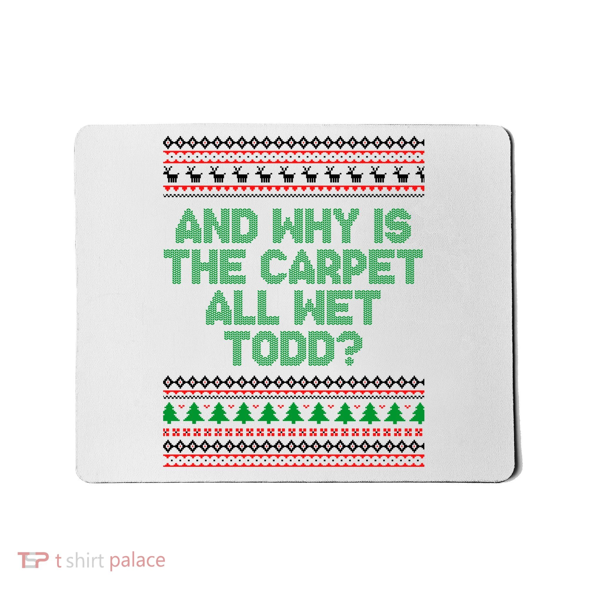 And Why Is The Carpet All Wet Todd? Ugly Christmas Mousepad