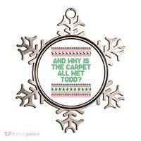 And Why Is The Carpet All Wet Todd? Ugly Christmas Ornament thumb 0