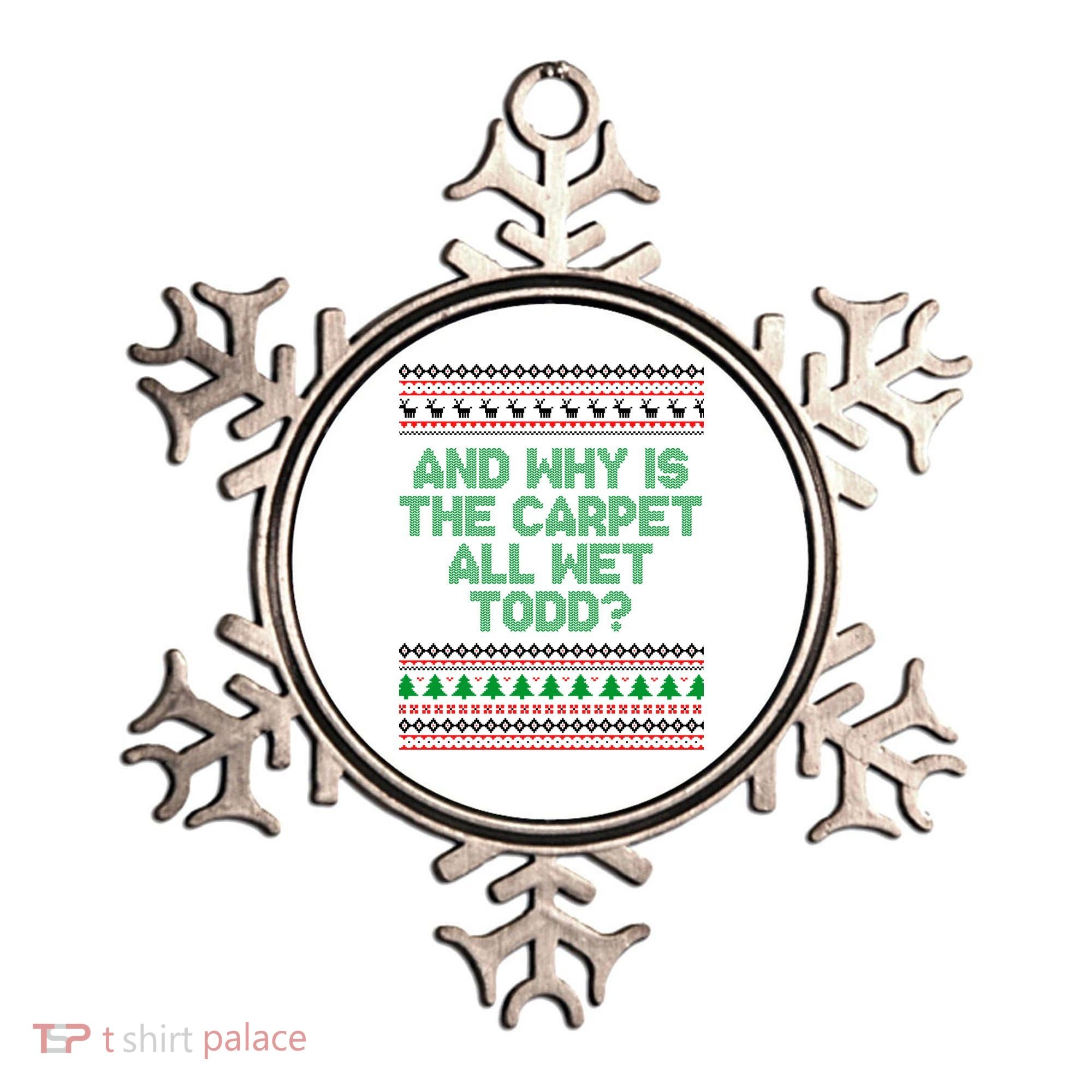 And Why Is The Carpet All Wet Todd? Ugly Christmas Ornament