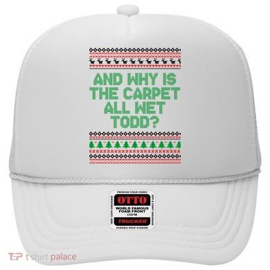 And Why Is The Carpet All Wet Todd? Ugly Christmas Hat