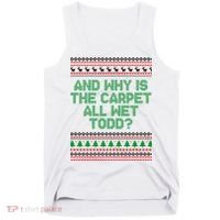 And Why Is The Carpet All Wet Todd? Ugly Christmas Tank Top thumb 0