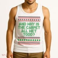 And Why Is The Carpet All Wet Todd? Ugly Christmas Tank Top thumb 3