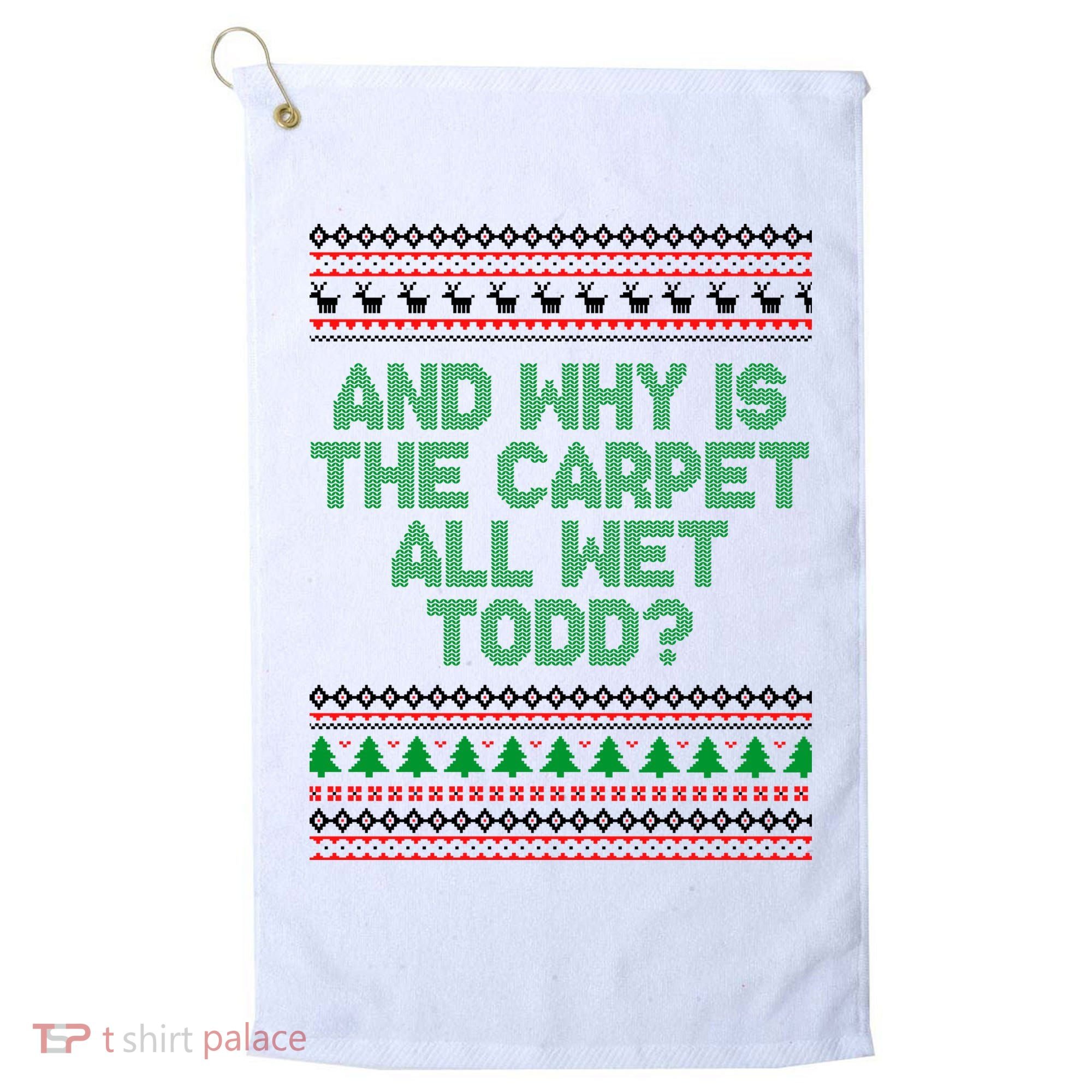 And Why Is The Carpet All Wet Todd? Ugly Christmas Golf Towel