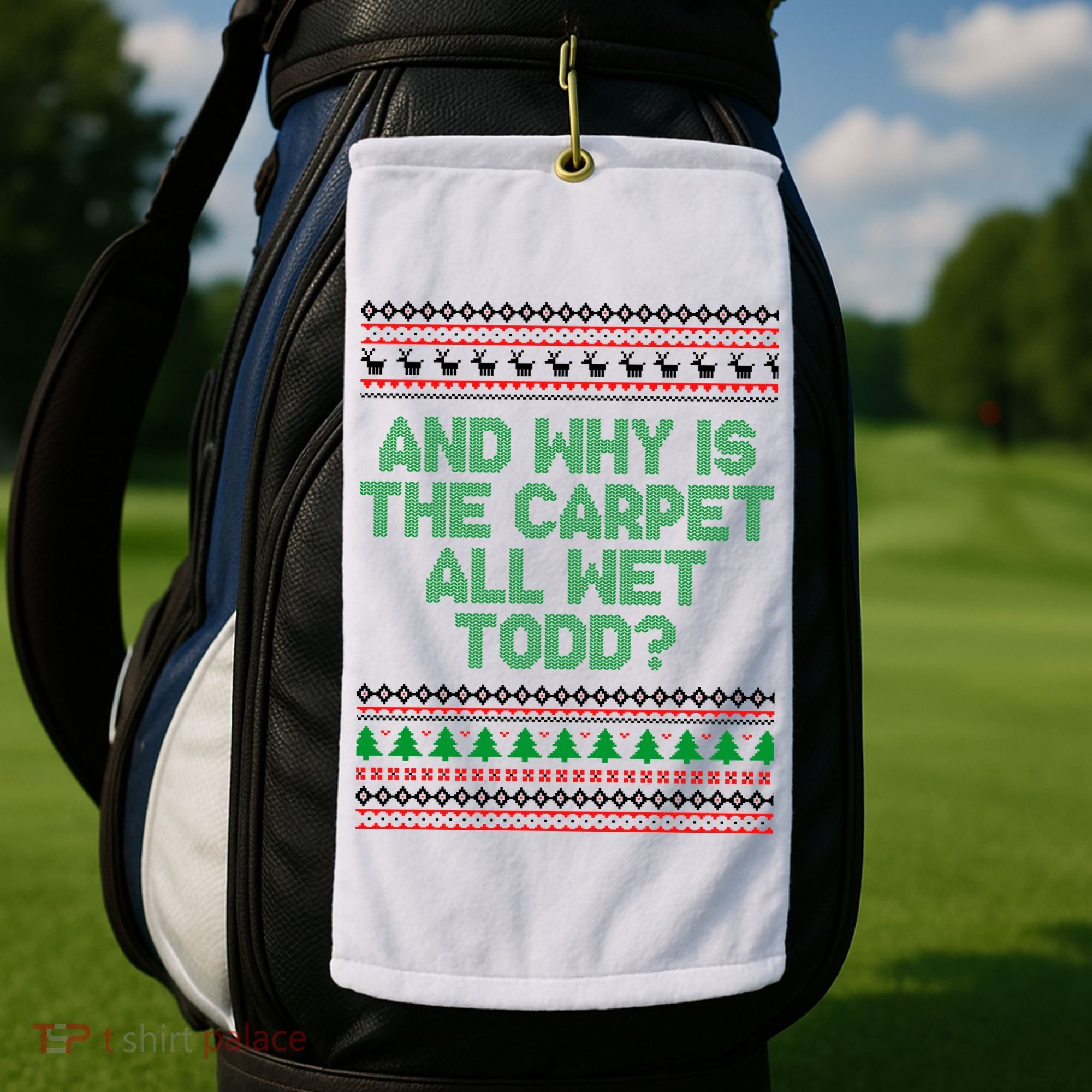 And Why Is The Carpet All Wet Todd? Ugly Christmas Golf Towel