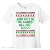 And Why Is The Carpet All Wet Todd? Ugly Christmas Toddler T-Shirt thumb 0