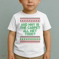 And Why Is The Carpet All Wet Todd? Ugly Christmas Toddler T-Shirt thumb 2