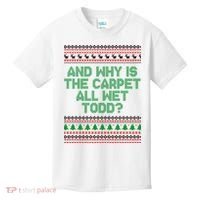 And Why Is The Carpet All Wet Todd? Ugly Christmas Kids T-Shirt thumb 0