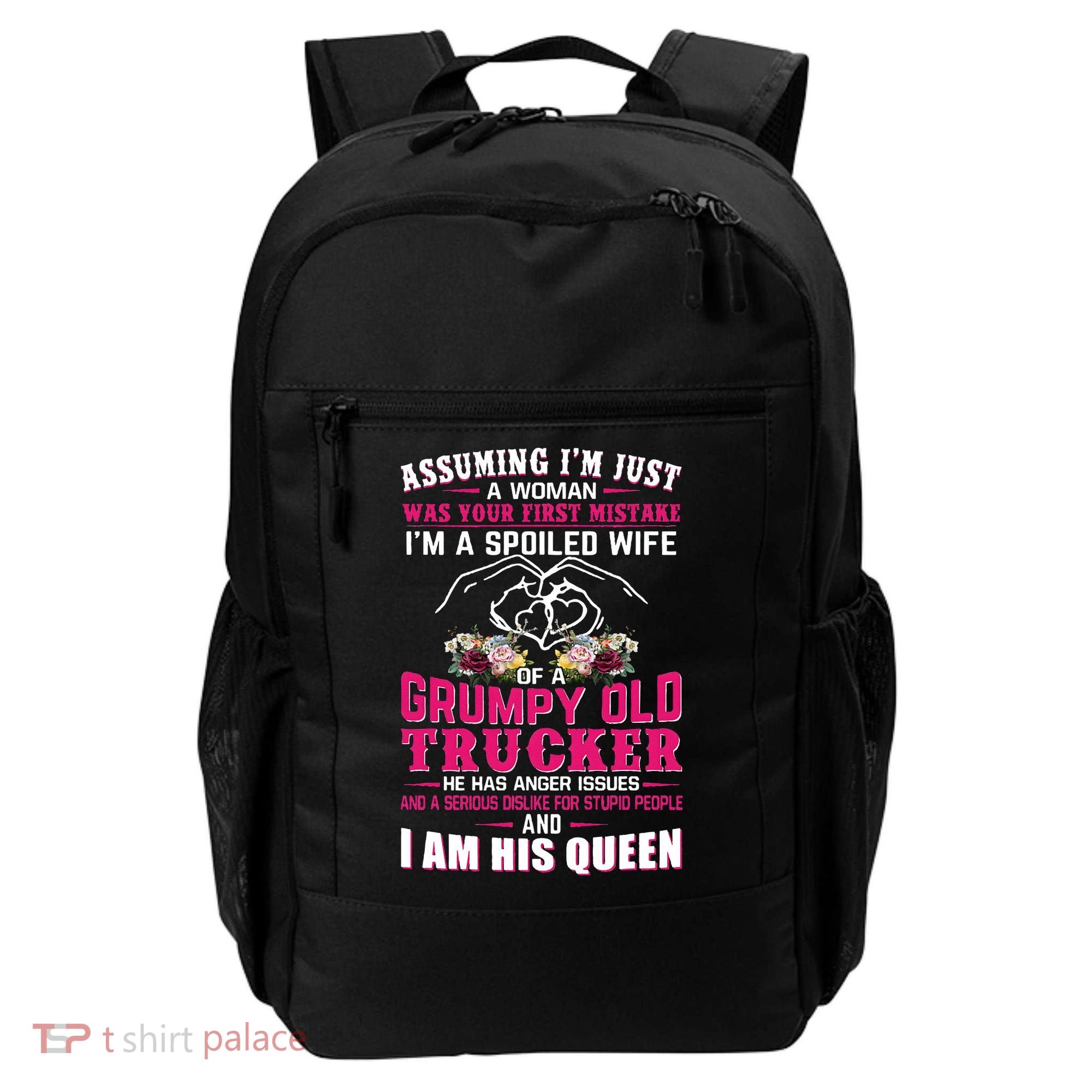 Assuming Woman I_m A Spoiled Wife Of A Grumpy Old Trucker Backpack