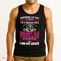 Assuming Woman I_m A Spoiled Wife Of A Grumpy Old Trucker Tank Top thumb 3