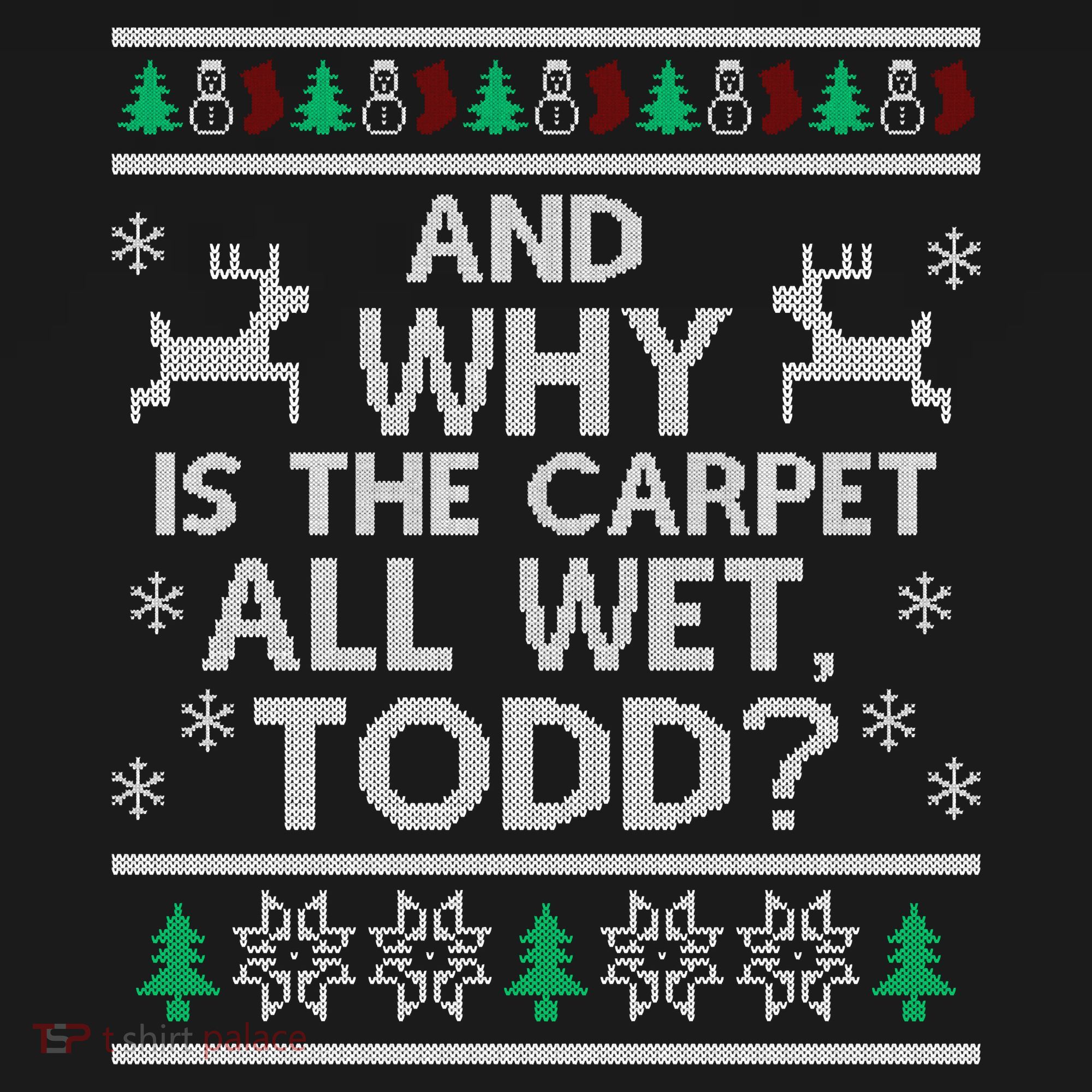 And why is the carpet all wet Todd Doggie Tank