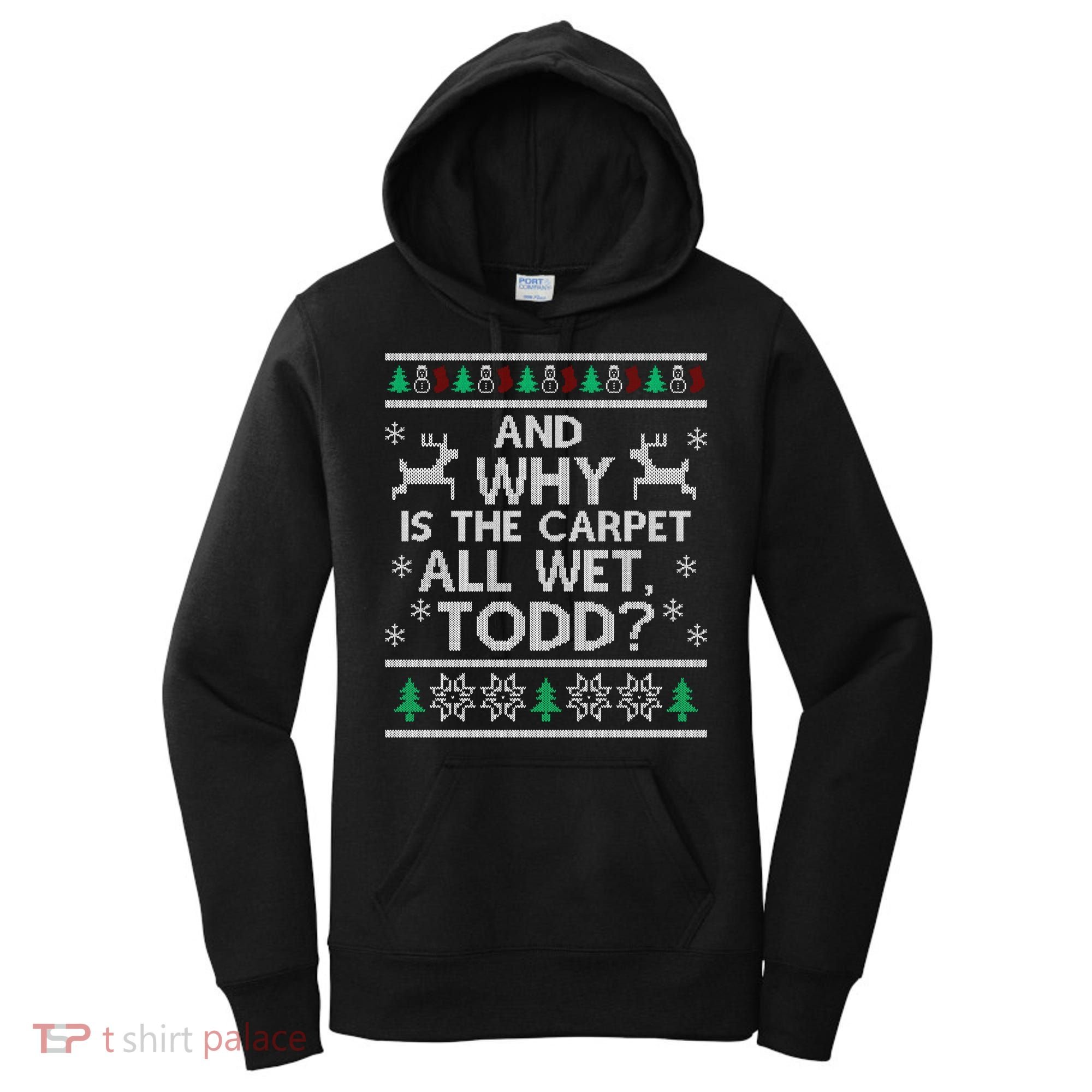 And why is the carpet all wet Todd Women's Hoodie
