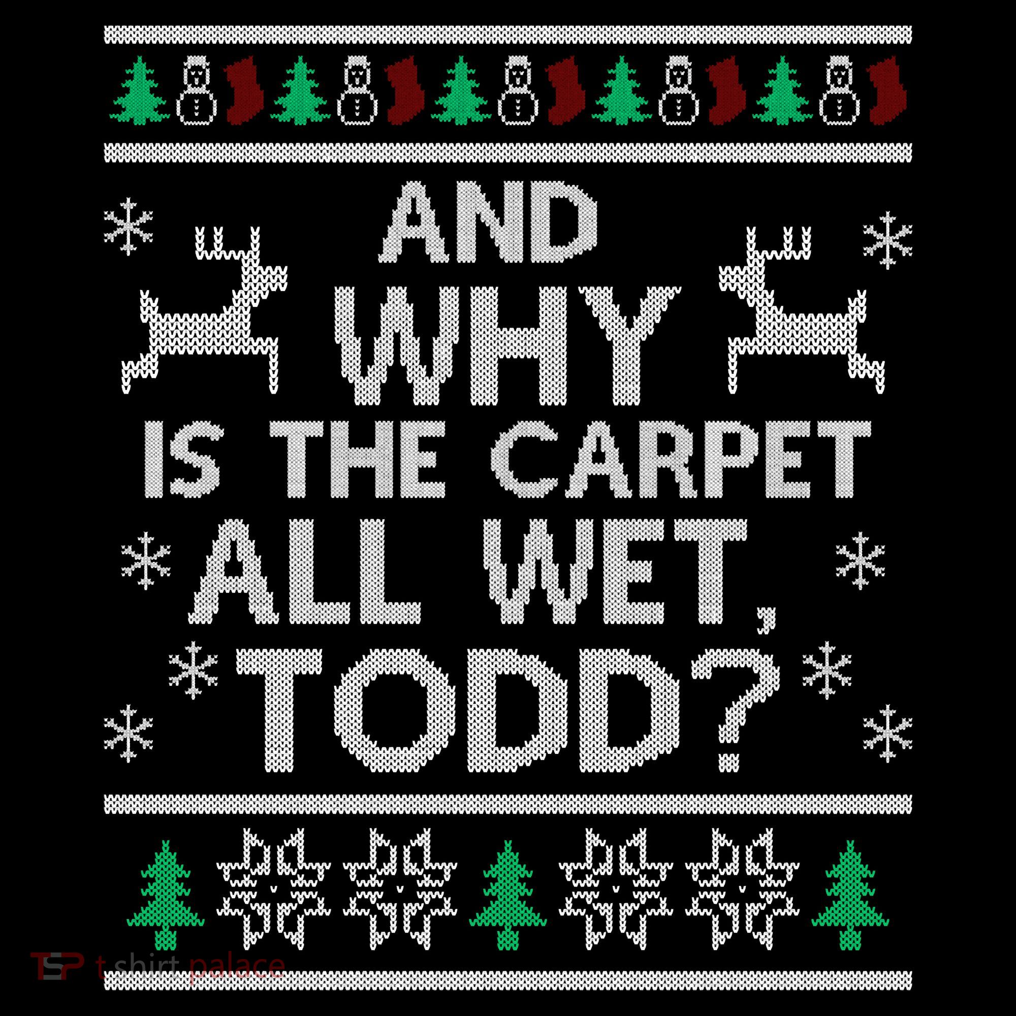 And why is the carpet all wet Todd Visor