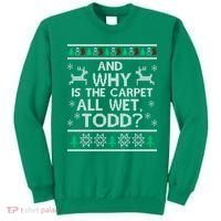 And why is the carpet all wet Todd Sweatshirt thumb 0