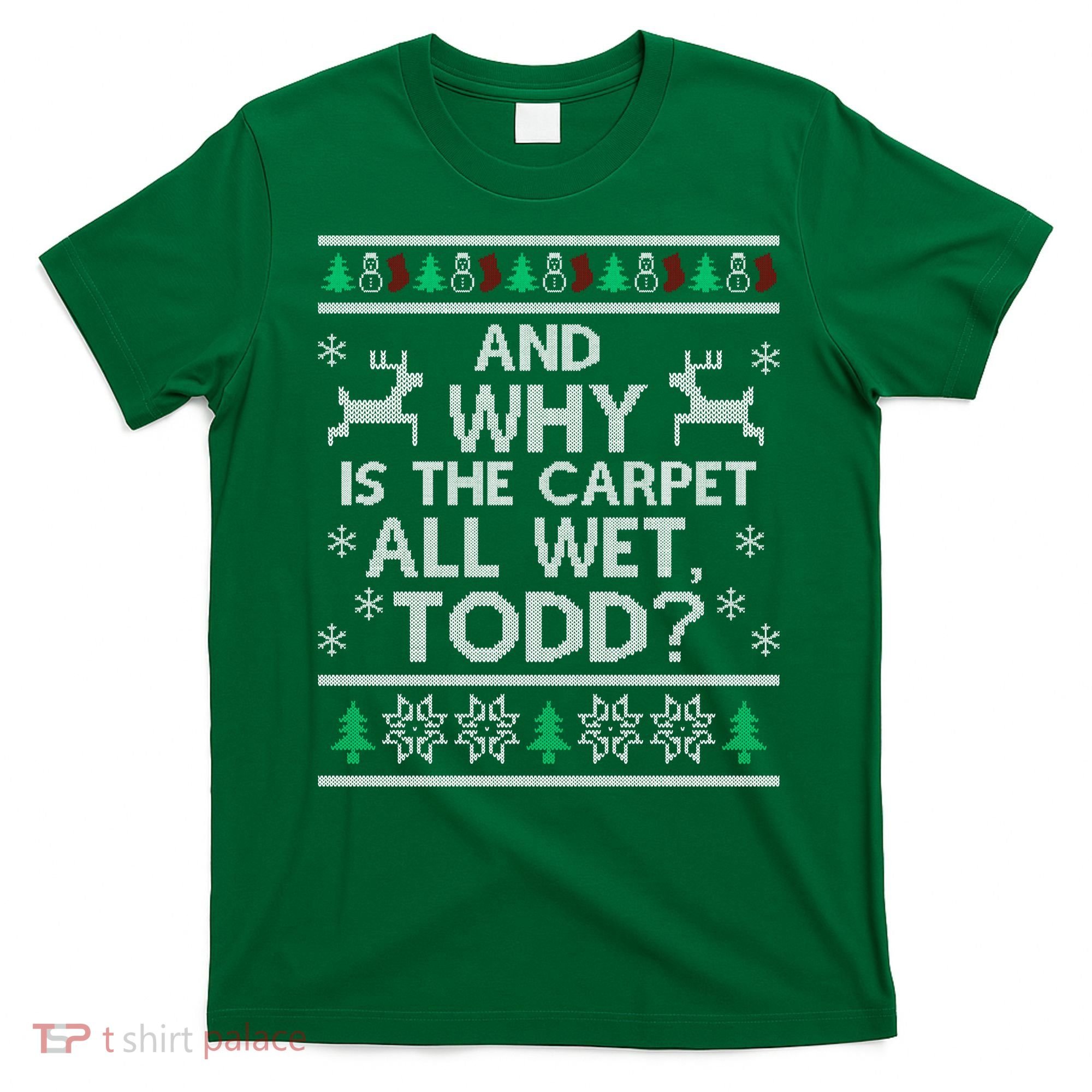 And why is the carpet all wet Todd T-Shirt