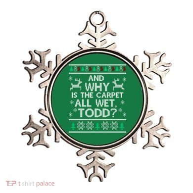 And why is the carpet all wet Todd Ornament